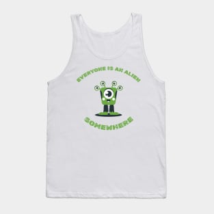 everyone is an alien somewhere Tank Top